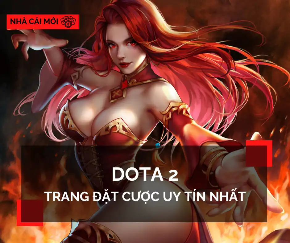 Trang đặt cược DOTA 2 uy tín - Nhà cái mới