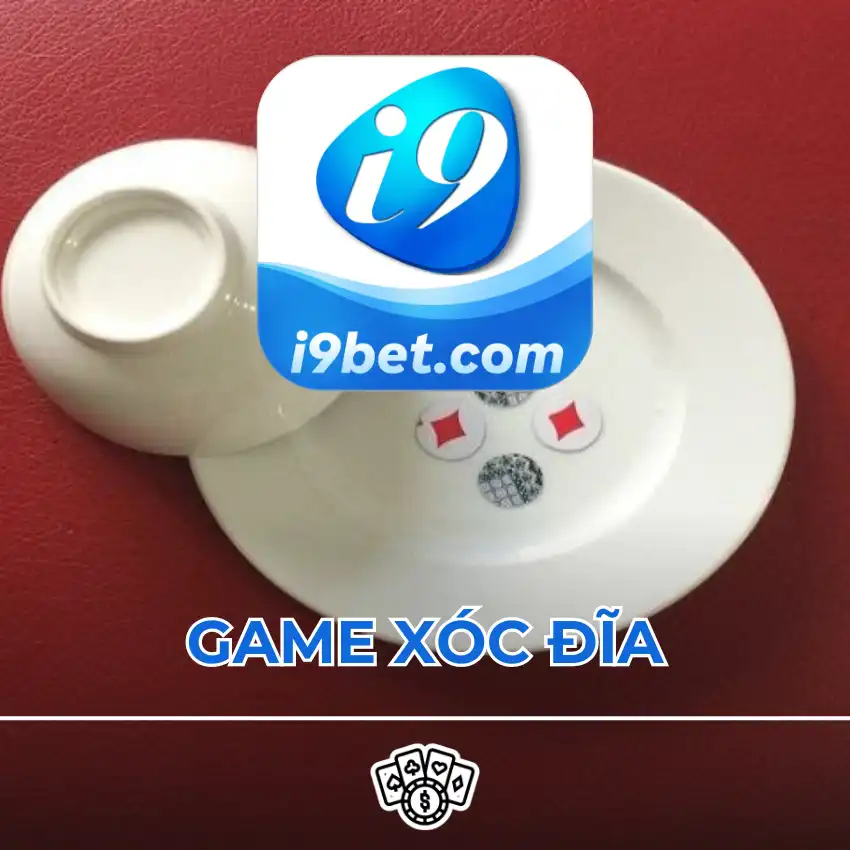 Khám phá game Xóc Đĩa tại i9bet – Nhà cái tặng tiền với nhiều ưu đãi khi đăng ký mới