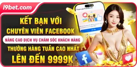 top-10-khuyen-mai-nha-cai-i9bet (kết bạn với chuyên viên facebook)