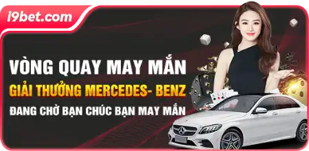 top-10-khuyen-mai-nha-cai-i9bet (trúng xe ô tô mercedes benz)